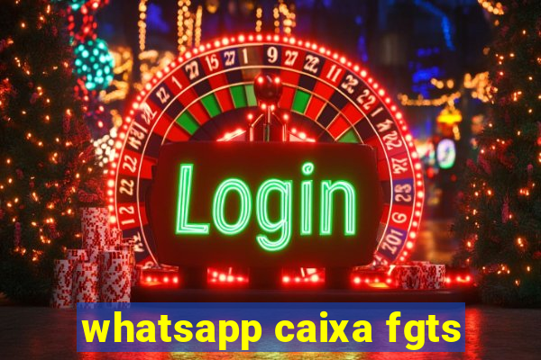 whatsapp caixa fgts